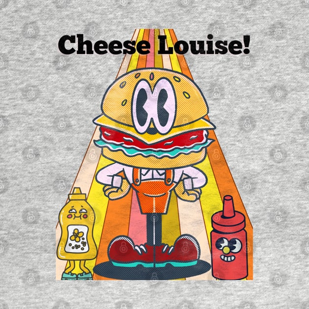 Cheese Louise by VultureVomitInc